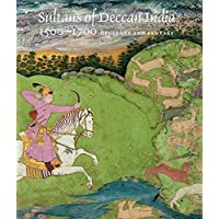 Sultans of Deccan India- 1500-1700: Opulence and Fantasy (Metropolitan Museum of Art Series)